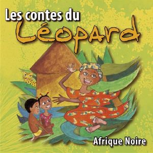 Les contes du léopard, contes populaires de la Centrafrique